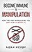 Become Immune to Manipulation by Noah Revoy