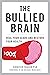 Bullied Brain: Heal Your Scars and Restore Your Health