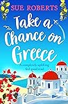 Take a Chance on Greece by Sue Roberts