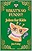 What’s So Funny?: Jokes for...