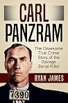 Carl Panzram: The...