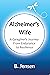 Alzheimer's Wife: A Caregiv...