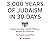 3,000 Years of Judaism in 30 Days: Understanding Jewish History, Beliefs, and Practices