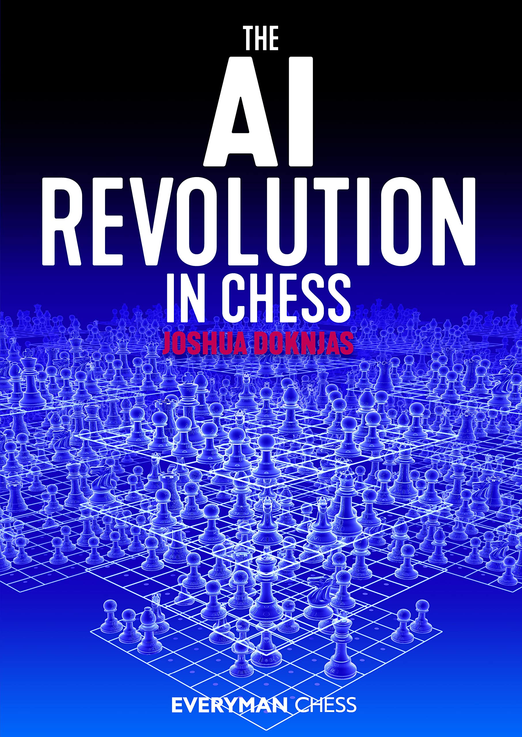 The AI Revolution in Chess (Kindle Edition)