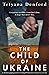 The Child of Ukraine by Tetyana Denford