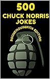 500 Chuck Norris Jokes: Roundhousekick Edition 500 Chuck Norris Jokes: Roundhousekick Edition