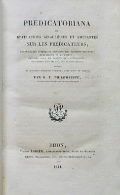 Predicatoriana, ou révélations singulières et amusantes sur les prédicateurs; entremêlées d'extraits piquants des sermons bizarres, burlesques et facétieux... (Hardcover)
