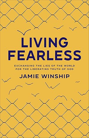 Living Fearless: Exchanging the Lies of the World for the Liberating Truth of God