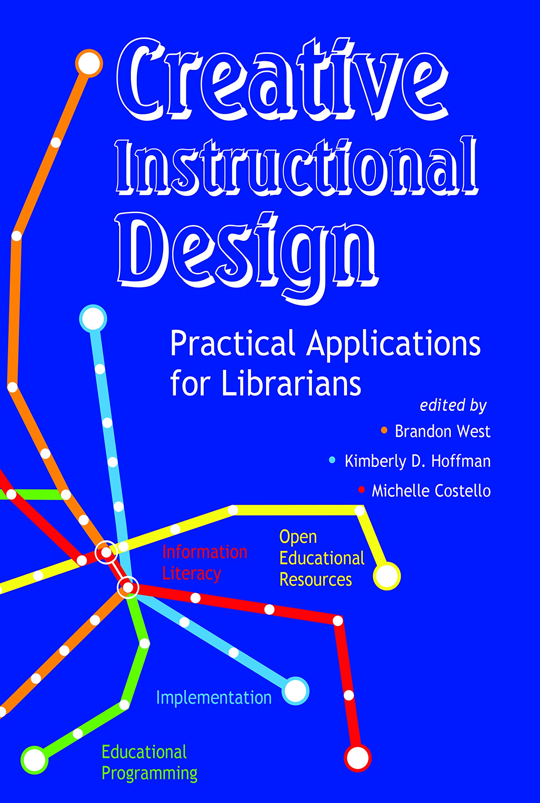 Creative Instructional Design: Practical Applications for Librarians (Paperback)