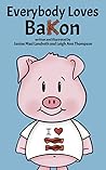 Everybody Loves Bakon: A story of friendship and kindness - BaKon Adventures