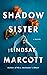 Shadow Sister: A Novel