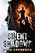 SILENT SHADOWS by Beth Crawford SILENT SHADOWS by Beth Crawford