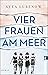Vier Frauen am Meer: Roman ...