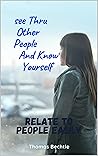 See Thru Other People And Know Yourself: Relate to People Easily