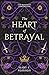 The Heart of Betrayal by Mary E. Pearson