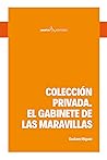 Colección privada. El gabinete de las maravillas