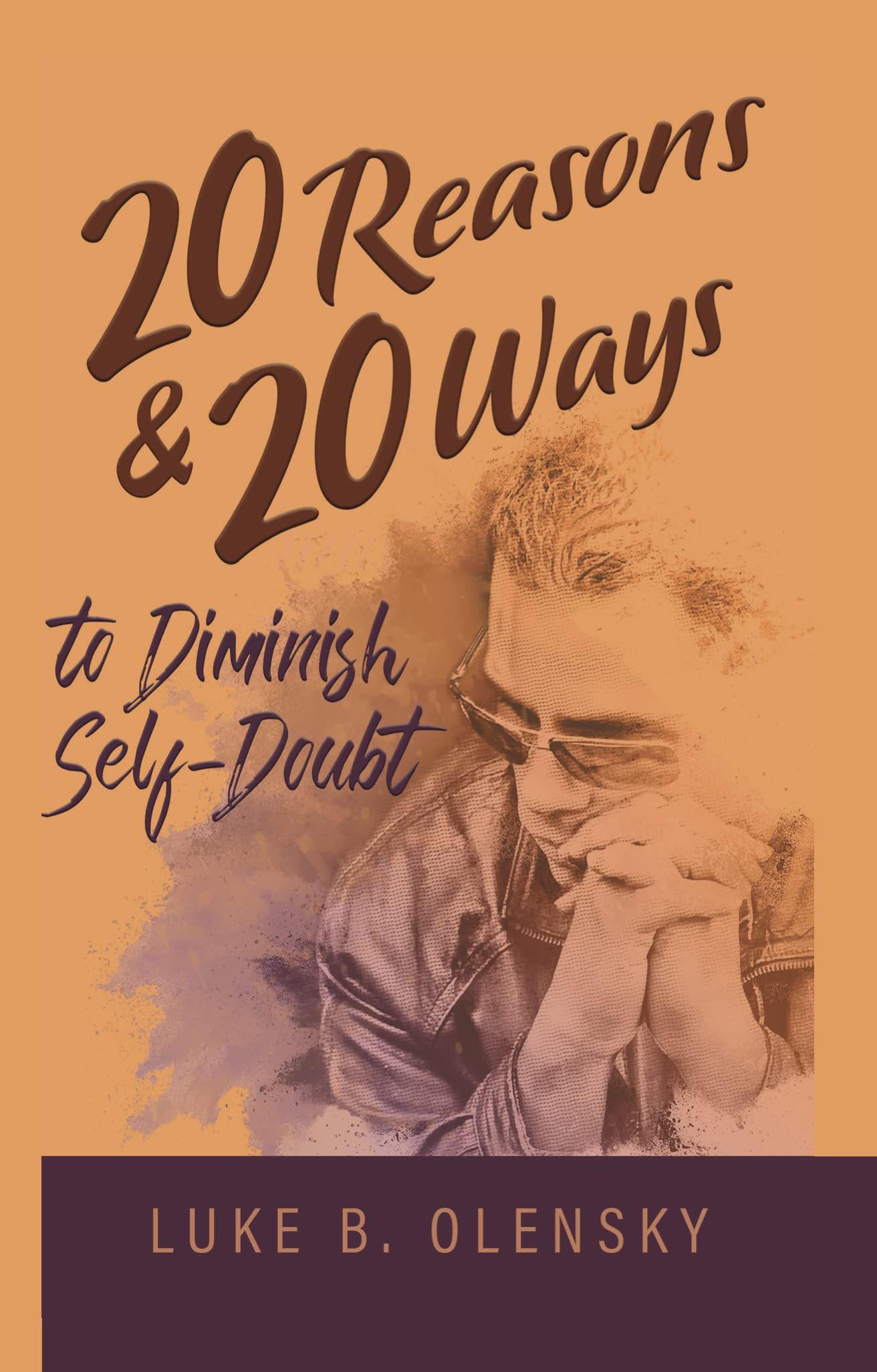 Twenty Reasons & Twenty Ways To Diminish Self-Doubt (Kindle Edition)