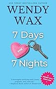 7 Days and 7 Nights: A Wendy Wax Rom-Com