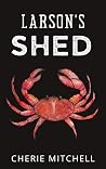 Larson's Shed by Cherie Mitchell