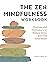 The Zen Mindfulness Workbook by Ingrid Yang MD
