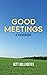 Good Meetings by Bett Bollhoefer