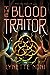 The Blood Traitor by Lynette Noni