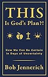 This Is God's Plan?!: How We Can Be Certain in Days of Uncertainty