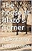 The house at Blazo's Corner...
