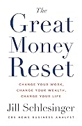 The Great Money Reset: Change Your Work, Change Your Wealth, Change Your Life