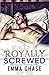 Royally Screwed