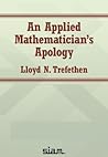 An Applied Mathematician's Apology An Applied Mathematician's Apology