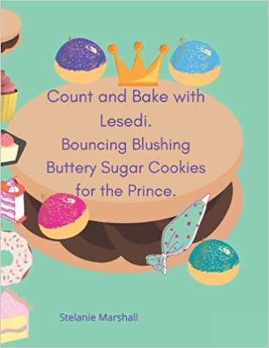 Count and Bake with Lesedi. Bouncing Blushing Buttery Sugar Cookies for the Prince. (Paperback)