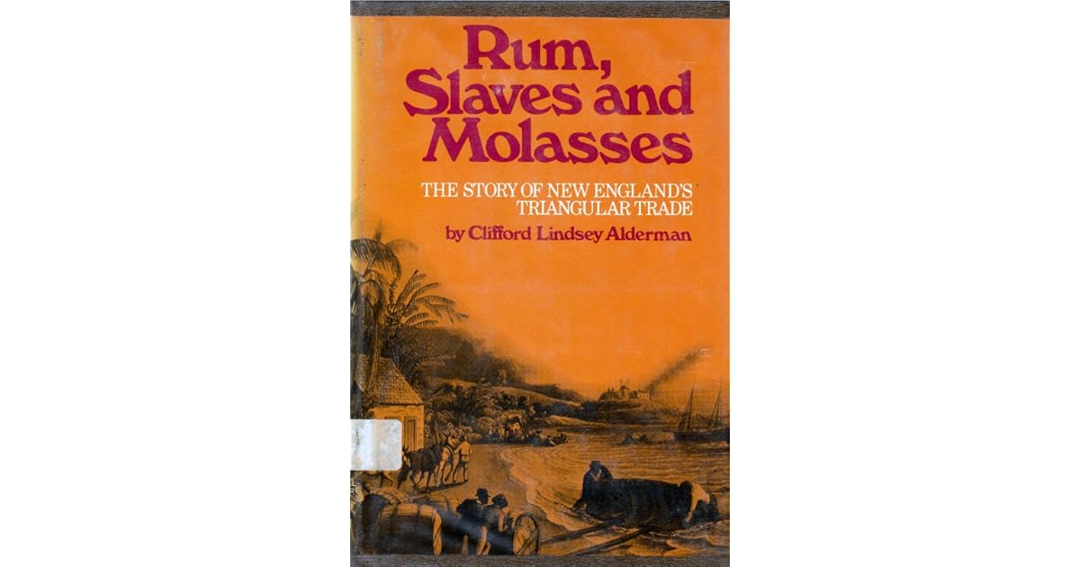 Rum, slaves, and molasses the story of New England's triangular trade