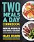 Two Meals a Day Cookbook by Mark Sisson