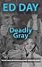 Deadly Gray