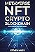 METAVERSE, NFT, CRYPTO and BLOCKCHAIN by Steven H Miles