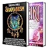 Shamanism and Reiki: Exploring the Shamanic Way of Life, Animal Spirit Guides, and Palm Healing (A Spiritual Journey)