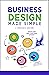 Business Design Made Simple by Veronica Moore