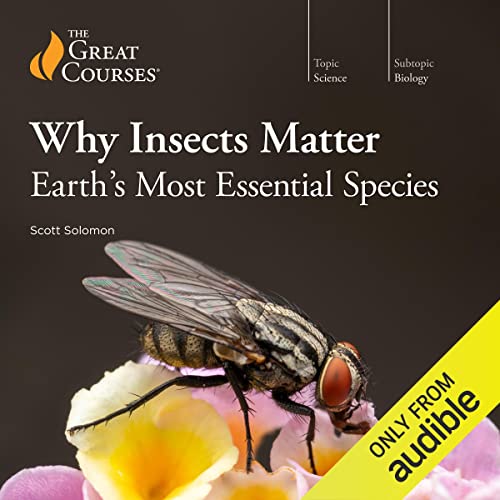 Why Insects Matter: Earth’s Most Essential Species (Audible Audio)