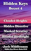 Hidden Keys Boxset 4: Clouded Heights / Hidden Directive / Masked Scrutiny / Blinded Birthright