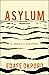Asylum: A Memoir & Manifesto