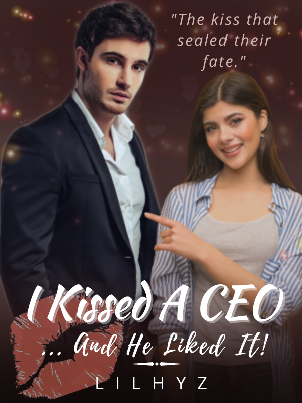 I Kissed A CEO And He Liked It