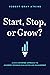 Start, Stop, or Grow?: A Da...