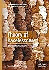 Book cover for Theory of Racelessness: A Case for Antirace(ism) (African American Philosophy and the African Diaspora)