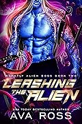 Leashing the Alien (Beastly Alien Boss, #2)
