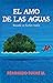EL AMO DE LAS AGUAS: Basada en hechos reales (Spanish Edition)