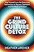 The Grind Culture Detox: Heal Yourself from the Poisonous Intersection of Racism, Capitalism, and the Need to Produce