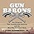 Gun Barons: The Weapons That Transformed America and the Men Who Invented Them