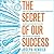 The Secret of Our Success: ...