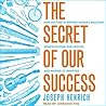 The Secret of Our Success by Joseph Henrich